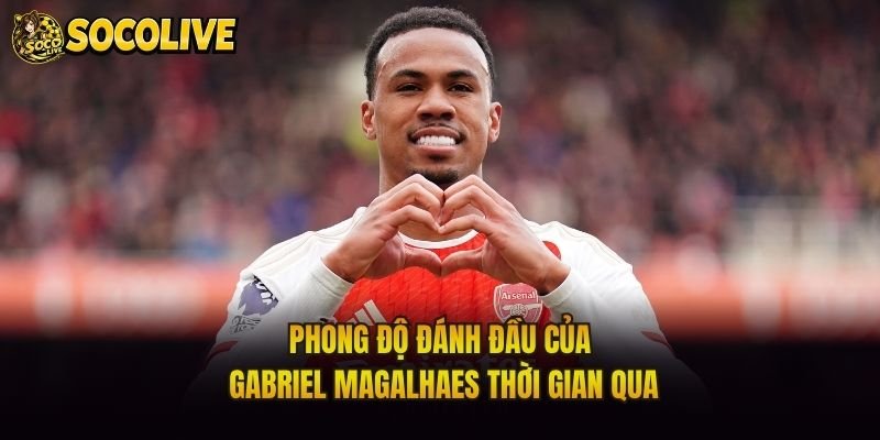 Phong Độ Đánh Đầu Của Gabriel Magalhaes Thời Gian Qua